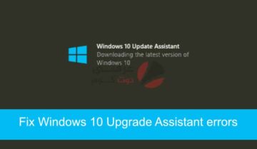 حل مشاكل Windows 10 Upgrade Assistant بسهولة