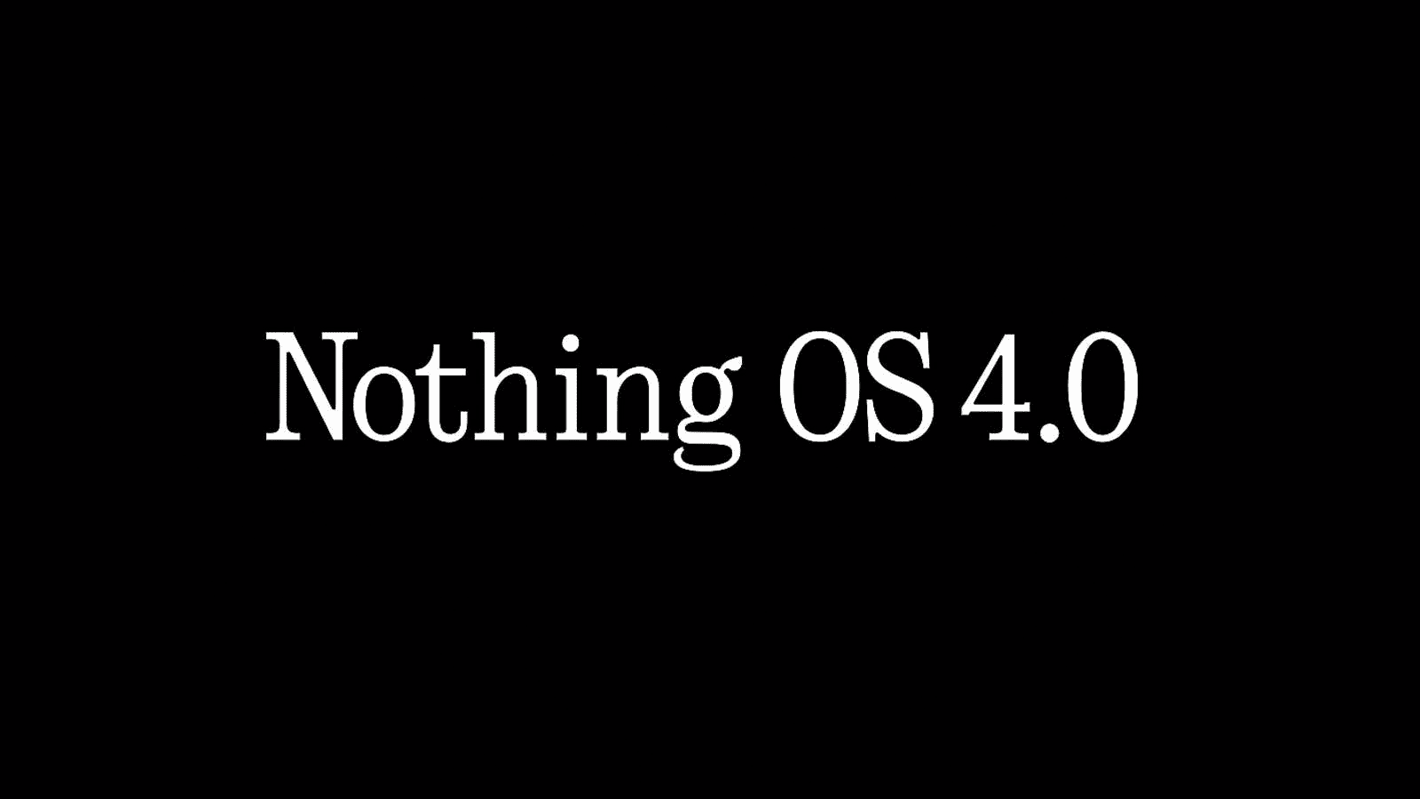  Nothing OS 4.0